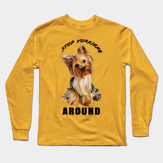 Yorkie T Shirt Yorkie Dog Long Sleeve TShirt TeePublic